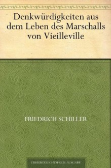 Denkwürdigkeiten aus dem Leben des Marschalls von Vieilleville (German Edition) - Friedrich Schiller