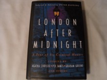 London After Midnight : A Tour of Its Criminal Haunts - Peter Haning