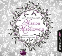 Mission Mistelzweig - Kathryn Taylor, Sebastian Danysz, Marie Bierstedt