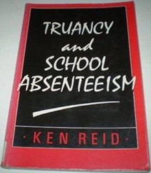 Truancy And School Absenteeism - Ken Reid