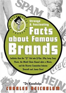 Dr Knowledge Presents: Strange & Fascinating Facts About Famous Brands (Knowledge in a Nutshell) - Charles Reichblum