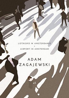 Lotnisko w Amsterdamie / Airport in Amsterdam - Clare Cavanagh, Adam Zagajewski