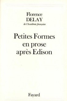 Petites Formes en prose après Edison (Littérature Française) (French Edition) - Florence Delay