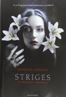 Striges: La promessa immortale - Barbara Baraldi