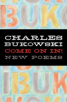 Come On In! - Charles Bukowski