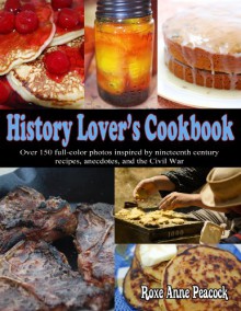 History Lover's Cookbook - Roxe Anne Peacock