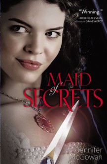 Maid of Secrets - Jennifer McGowan