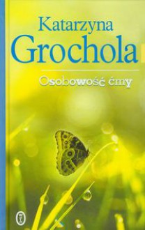 Osobowość ćmy - Katarzyna Grochola