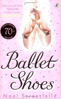 Ballet Shoes: A Story of Three Children on the Stage (Puffin Books) - Noel Streatfeild