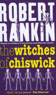 The Witches Of Chiswick - Robert Rankin