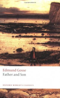 Father and Son (Oxford World's Classics) - Edmund Gosse