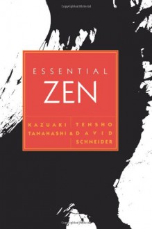 Essential Zen - Kazuaki Tanahashi, David Schneider