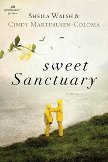 Sweet Sanctuary (Women of Faith (Thomas Nelson)) - Sheila Walsh, Cindy Martinusen-Coloma, Kathryn Cushman