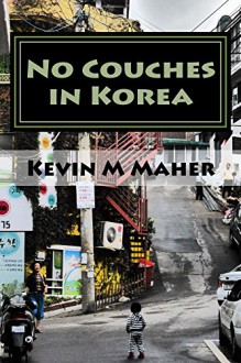 No Couches in Korea - Kevin M Maher