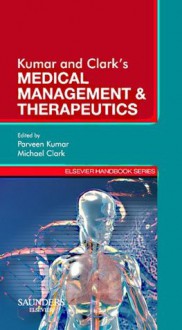 Kumar & Clark's Medical Management and Therapeutics (Elsevier Handbook Series) - Parveen Kumar, Michael L. Clark