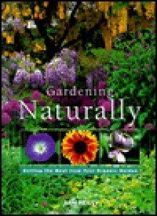 Gardening Naturally: Getting the Most from Your Organic Garden - Ann Reilly