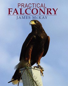 Practical Falconry - James McKay