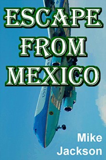 Escape From Mexico - Mike Jackson