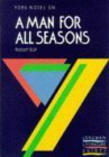 York Notes on "A Man for All Seasons" by Robert Bolt (York Notes) - A. Norman Jeffares, Suheil Bushrui