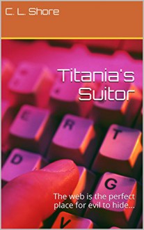 Titania's Suitor - C.L. Shore