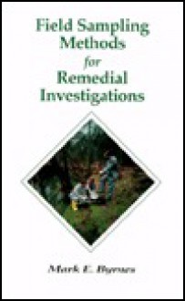 Field Sampling Methods for Remedial Investigations - Mark E. Byrnes