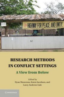 Doing Research in Conflict Zones: Experiences from the Field - Dyan Mazurana, Karen Jacobsen, Lacey Gale