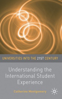 Understanding the International Student Experience - Catherine Montgomery, Michaela Borg