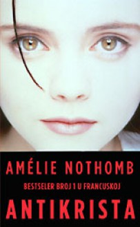 Antikrista - Amélie Nothomb, Andrea Grgić Marasović