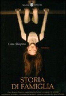 Storia di famiglia - Dani Shapiro, S. Di Franco