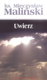 Uwierz - Mieczysław Maliński