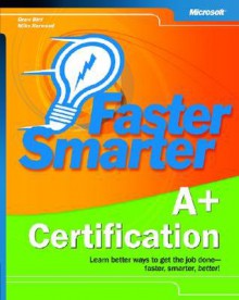 Faster Smarter A+ Certification - Drew Bird, Mike Harwood