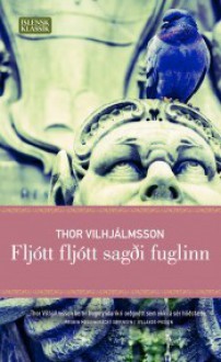 Fljótt fljótt sagði fuglinn - Thor Vilhjálmsson