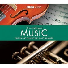 The Making Of Music - James Naughtie