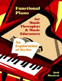 Functional Piano for Music Therapists and Music Educators: An Exploration of Styles Spi Edition by Josh Massicot published by Barcelona Publishers (2012) - aa