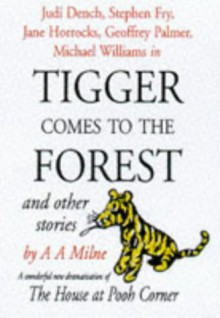 Tigger Comes to the Forest and Other Stories - A.A. Milne