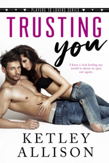 Trusting You - Ketley Allison