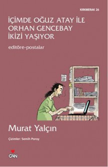 İçimde Oğuz Atay ile Orhan Gencebay İkizi Yaşıyor - Murat Yalçın