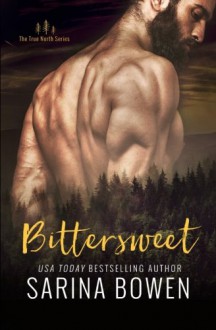 Bittersweet (True North) (Volume 1) - Sarina Bowen