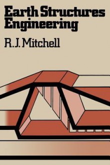 Earth Structures Engineering - R.J. Mitchell