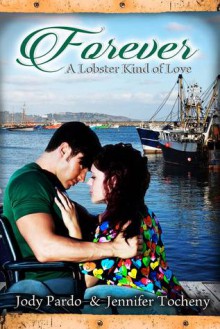 Forever: A Lobster Kind of Love - Jody Pardo, Jennifer Tocheny, Rebecca Cartee