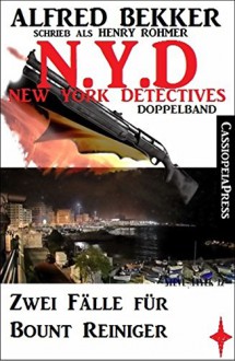 N.Y.D. - Zwei Fälle für Bount Reiniger: New York Detectives - Doppelband - Alfred Bekker