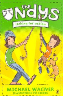 The Undys: : Itching for Action - Michael Wagner, Gus Gordon