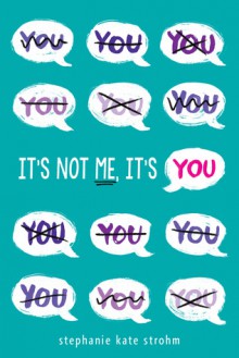 It's Not Me, It's You - Stephanie Kate Strohm