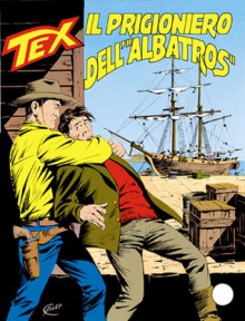 Tex n. 356: Il prigioniero dell'"Albatros" - Claudio Nizzi, Claudio Villa, Aurelio Galleppini
