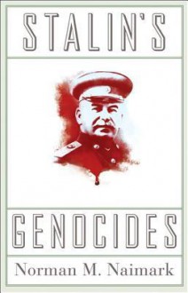 Stalin's Genocides - Norman Naimark