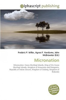 Micronation - Agnes F. Vandome, John McBrewster, Sam B Miller II