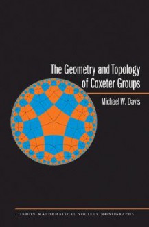 The Geometry and Topology of Coxeter Groups - Michael Davis