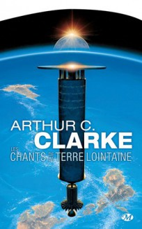 Les Chants De La Terre Lointaine - Arthur C. Clarke, France-Marie Watkins