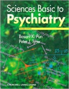 Sciences Basic to Psychiatry - Basant K. Puri, Peter Tyrer