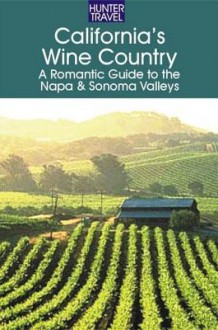 California's Wine Country - A Romantic Guide to the Napa & Sonoma Valleys - Robert White